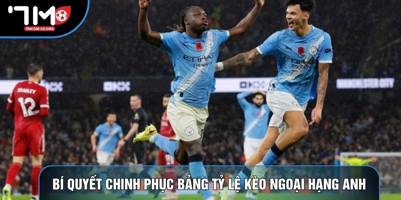 Bí quyết chinh phục bảng tỷ lệ kèo Ngoại hạng Anh