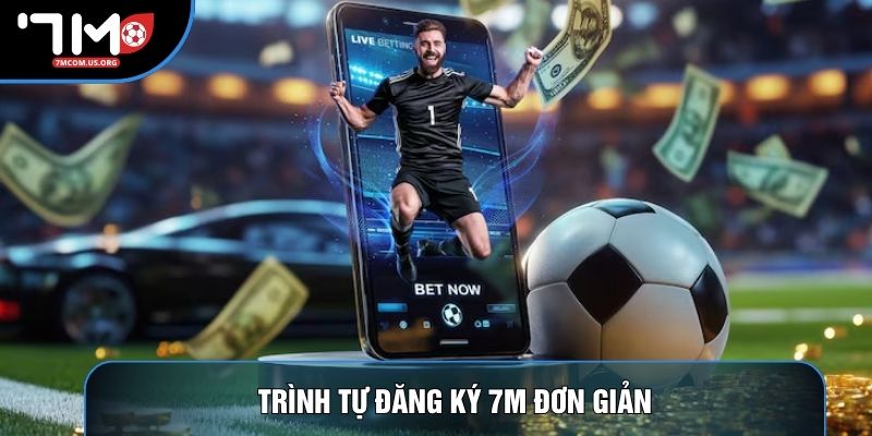 Trình tự đăng ký 7M đơn giản