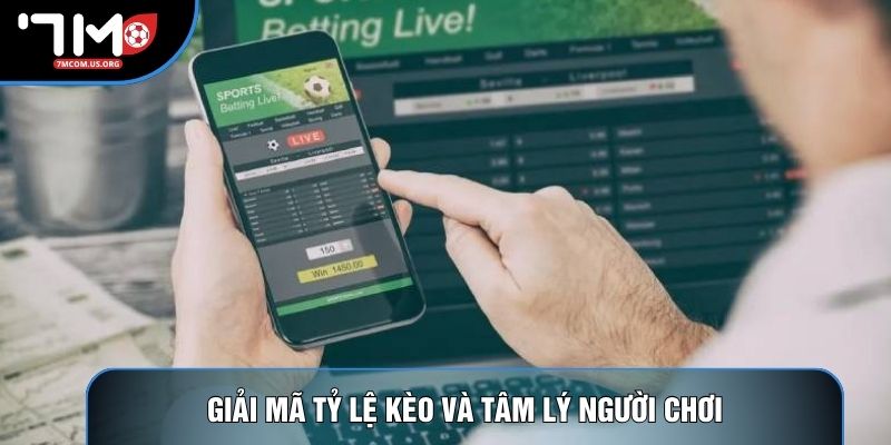 Giải mã tỷ lệ kèo và tâm lý người chơi